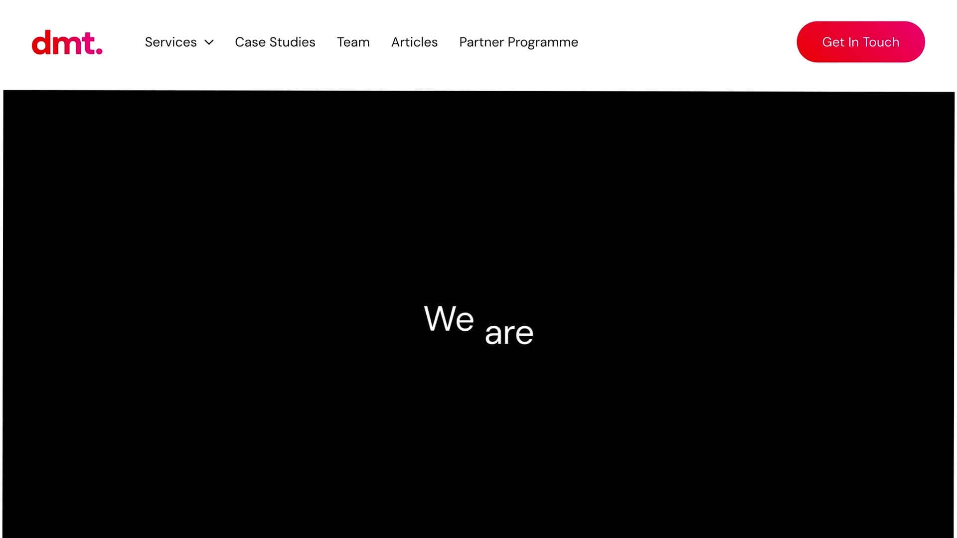Digital Media Team homepage opening on a black screen with the words We are, under the dmt. navigation